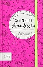 Mini-Kochbuch Schnelle Abendessen: einfach, gesund